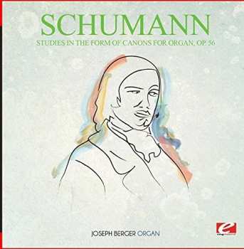 CD Robert Schumann: Studies In The Form Of Canons For Organ Op. 56