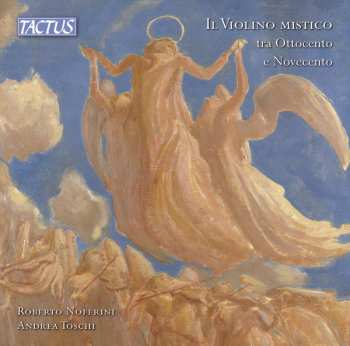 CD Roberto Noferini: Il Violino Mistico Tra Ottocento E Novecento (The Mystical Violin Between The Nineteenth Century And The Twentieth)
