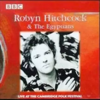Robyn Hitchcock & The Egyptians: Live At The Cambridge Folk Festival