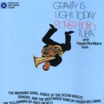 Album Roger Bobo: Gravity Is Light Today