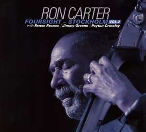 CD Ron Carter: Foursight - Stockholm Vol. 2, with Renee Rosnes / Jimmy Greene / Payton Crossley
