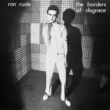 Ron Rude: The Borders Of Disgrace
