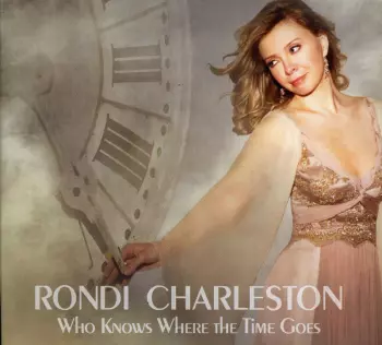 Rondi Charleston: Who Knows Where The Time Goes