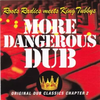 The Roots Radics: More Dangerous Dub : Original Dub Classics Chapter 2