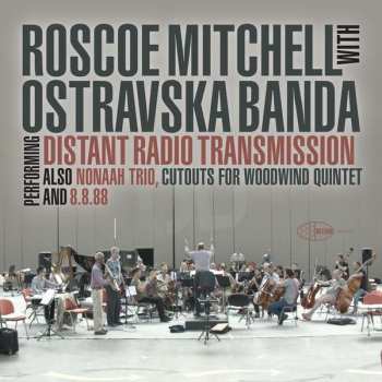 CD Roscoe Mitchell: Performing Distant Radio Transmission Also Nonaah Trio, Cutouts For Woodwind Quintet And 8.8.88