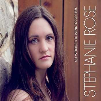 Album Rose,stephanie: Go Where The Wind Takes You