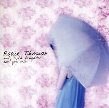 Album Rosie Thomas: Only With Laughter Can You Win