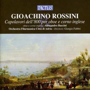 CD Rossini / Baccini / City Of Adria Philharmonic: 19th Century Masterpieces For Oboe & English Horn