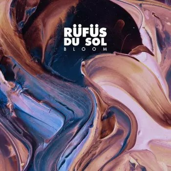 Rüfüs Du Sol: Bloom
