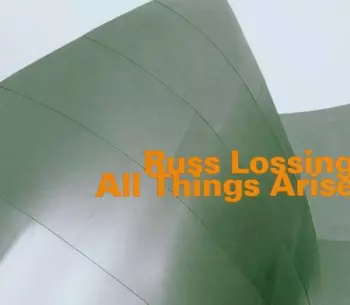 Russ Lossing: All Things Arise