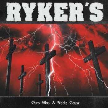 CD Ryker's: Ours Was A Noble Cause