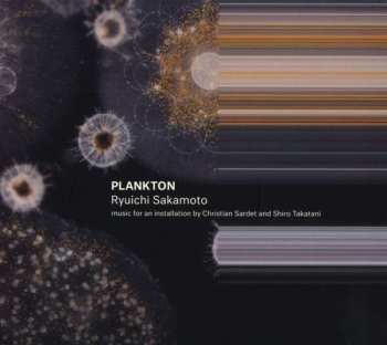 CD Ryuichi Sakamoto: Plankton (Music For An Installation By Christian Sardet And Shiro Takatani)