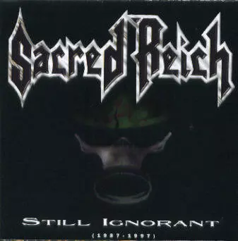 Sacred Reich: Still Ignorant (1987-1997) Live