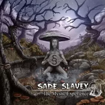 Sade Slavey: The Mystic Experience