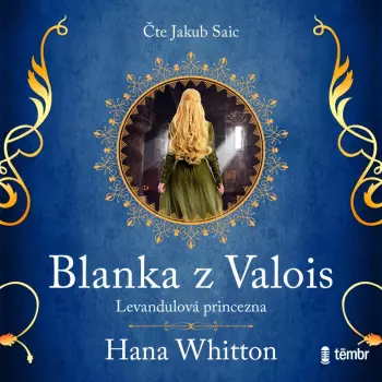 Saic Jakub / Whitton Hana: Blanka Z Valois – Levandulová Princezna 