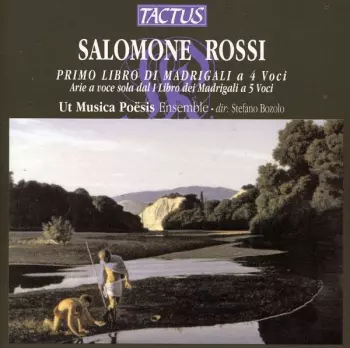 Primo Libro Di Madrigali A 4 Voci / Arie A Voce Sola Dal I Libro Dei Madrigali A 5 Voci