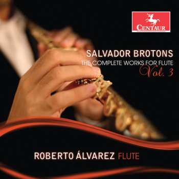 CD Salvador Brotons: The Complete Works For Flute, Vol. 3