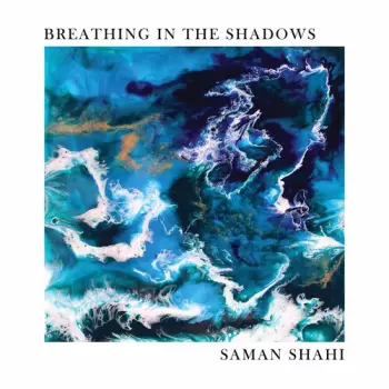 Saman Shahi: Breathing In The Shadows