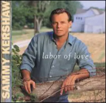 Sammy Kershaw: Labor Of Love