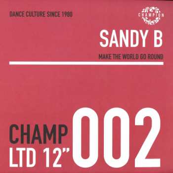 LP Sandy B: Make The World Go Round / Ain’t No Need To Hide LTD