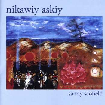 Album Sandy Scofield: Nikawiy Askiy