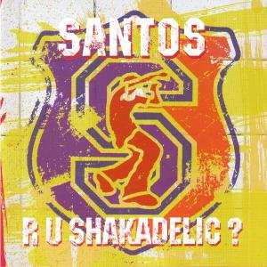 2LP Santos: Are U Shakadelic?