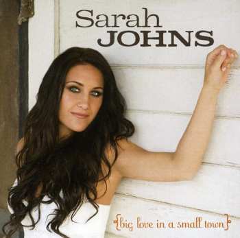 CD Sarah Johns: Big Love In A Small Town
