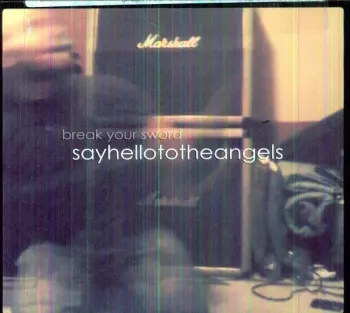 Say Hello To The Angels: Break Your Sword