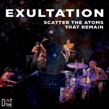 CD Scatter The Atoms That Remain: Exultation