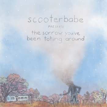 Album Scooterbabe: Sorrow You've Been Toting Around