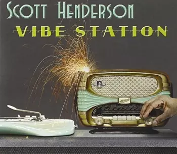 Scott Henderson: Vibe Station