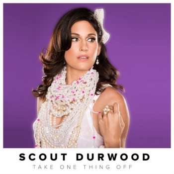CD Scout Durwood: Take One Thing Off