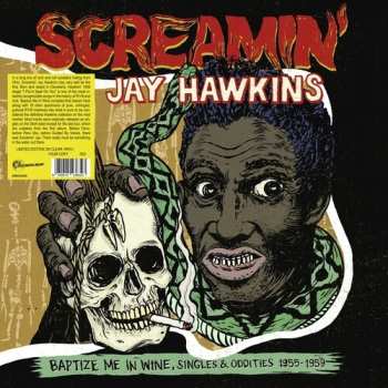 LP Screamin' Jay Hawkins: Baptize Me In Wine, Singles & Oddities 1955-1959 CLR | NUM