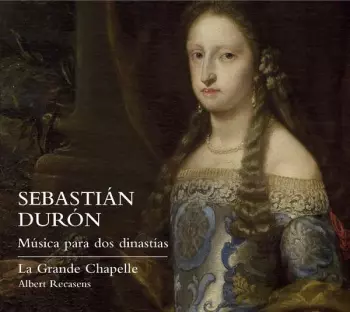 La Grande Chapelle: Música Para Dos Dinastías = Music For Two Dynasties