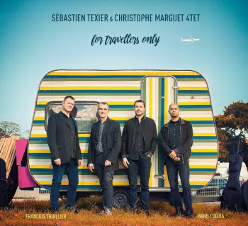 Sébastien Texier & Christophe Marguet 4tet: For Travellers Only