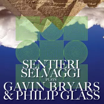 Sentieri Selvaggi Plays Gavin Bryars & Philip Glass 