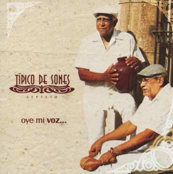 CD Septeto Tipico De Sones: Oye Mi Voz...