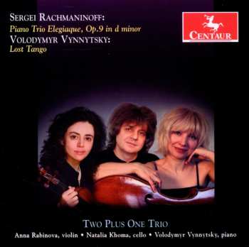 Album Sergei Vasilyevich Rachmaninoff: Piano Trio Elegiaque, Op. 9 In D Minor / Lost Tango