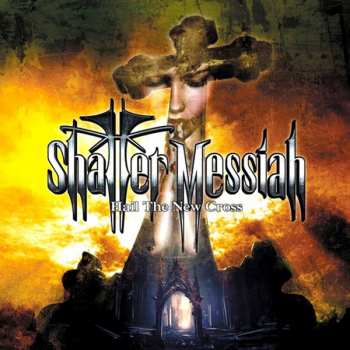 CD Shatter Messiah: Hail The New Cross