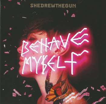 CD She Drew The Gun: Behave Myself