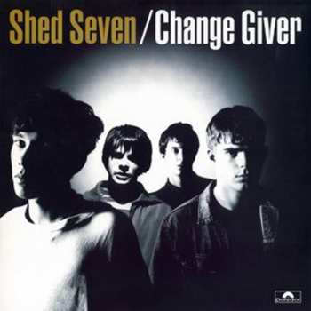 CD Shed Seven: Change Giver