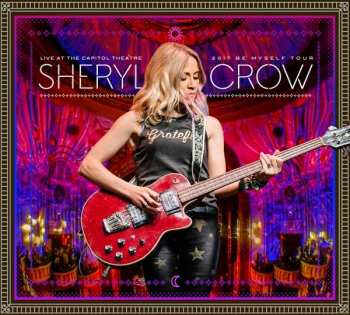 2CD/Blu-ray Sheryl Crow: Live At The Capitol Theatre: 2017 Be Myself Tour DLX