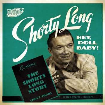 CD Shorty Long: Hey, Doll Baby! - The Shorty Long Story (1947-1956)