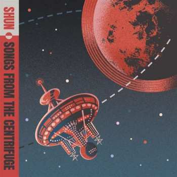 LP Shun: Songs From The Centrifuge CLR