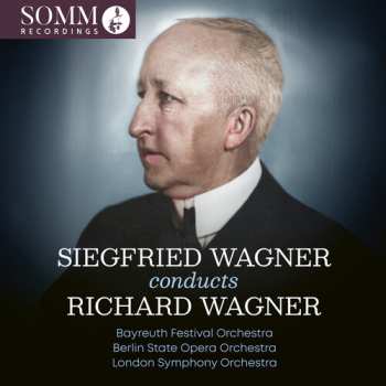 Album Richard Wagner: Siegfried Conducts Richard Wagner