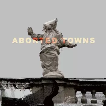 Aborted Towns The Deadly Silence Before Utopia