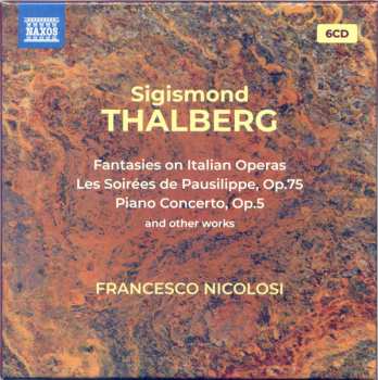 6CD Sigismond Thalberg: Fantasies On Italian Operas / Les Soirées De Pausilippe / Piano Concerto, Op. 5