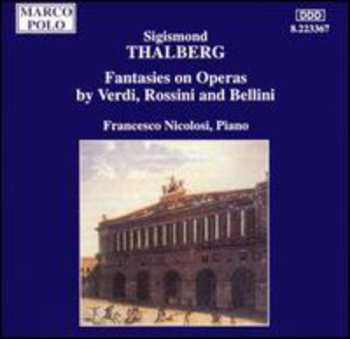 Album Sigismond Thalberg: Fantasies On Operas By Verdi, Rossini And Bellini