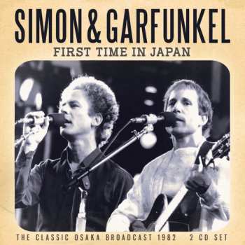 2CD Simon & Garfunkel: First Time In Japan - The Classic Osaka Broadcast 1982