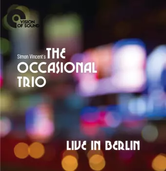 Simon Vincent's The Occasional Trio: Live In Berlin